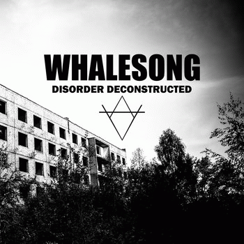 Whalesong : Disorder Deconstructed